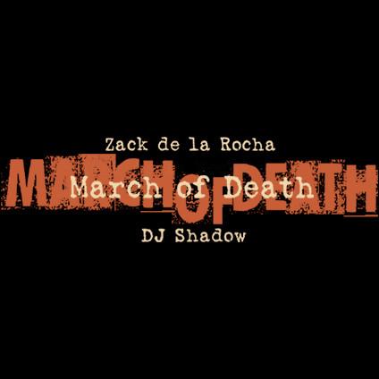 March of Death - Zack de la Rocha & DJ Shadow