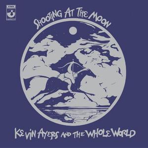 Shooting At The Moon - Kevin Ayers