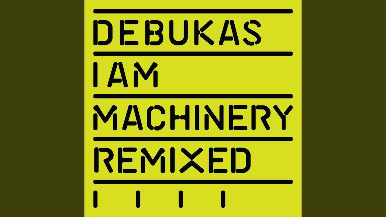 I Am Machinery - Debukas