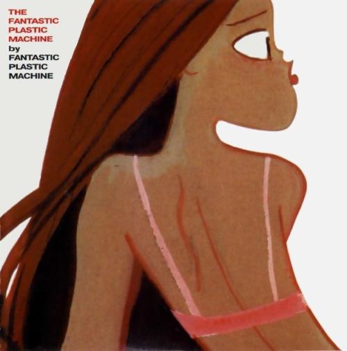  - Fantastic Plastic Machine