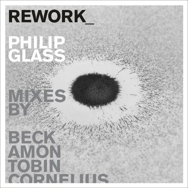 REWORK (Philip Glass Remixed) - Philip Glass & Beck