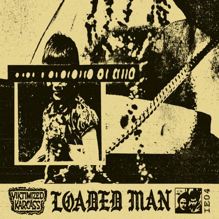 Loaded Man - Viktimized Karcass