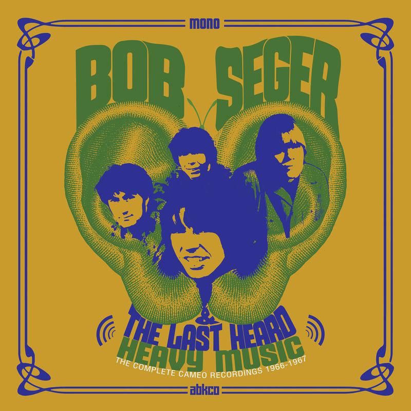Heavy Music: The Complete Cameo Recordings 1966-1967 - Bob Seger & the Last Heard