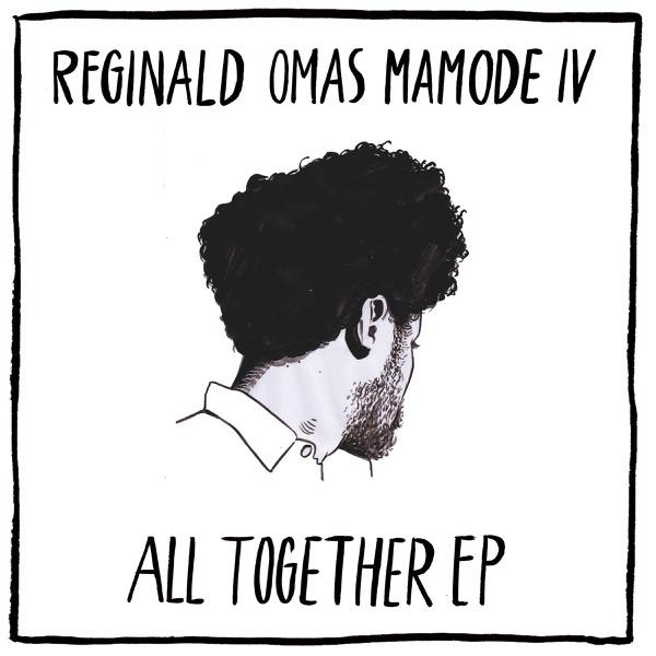 All Together EP - Reginald Omas Mamode IV & Jeen Bassa
