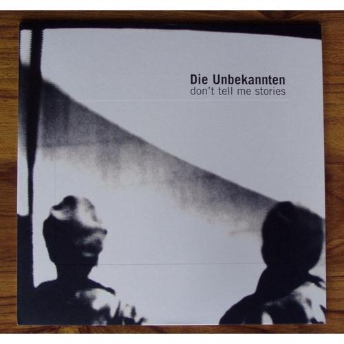 Don't Tell Me Stories - Die Unbekannten