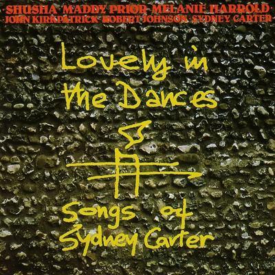 Lovely in the Dances - Songs of Sydney Carter - Maddy Prior