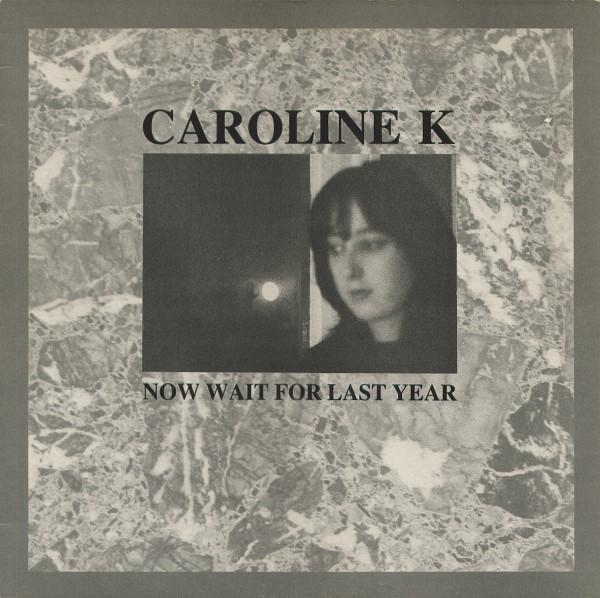 Now Wait for Last Year - Caroline K