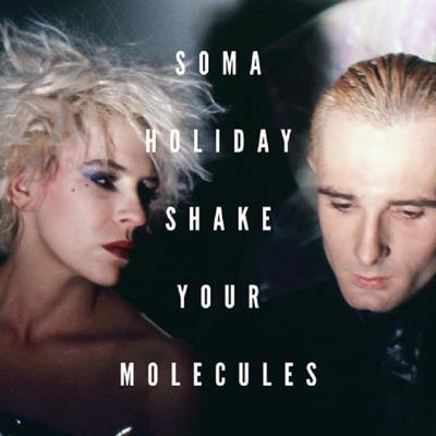 Shake Your Molecules (The Neutron Dance) - Soma Holiday