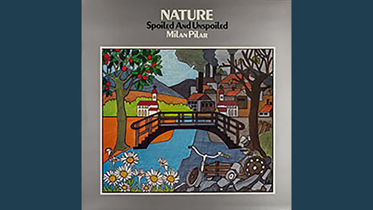 Nature Spoiled and Unspoiled - Milan Pilar
