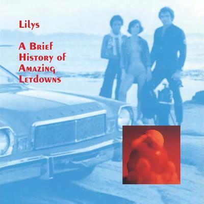 A Brief History Of Amazing Letdowns - Lilys