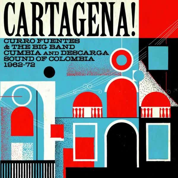 Cartagena! Curro Fuentes & The Big Band Cumbia and Descarga Sound of Colombia 1962-72 - Santiago Agamez