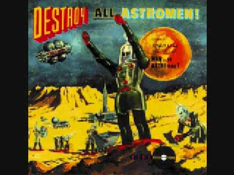 Destroy All Astromen! - Man Or Astro-man?