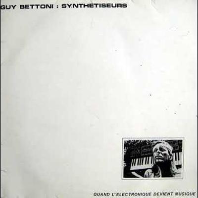 Synthetiseurs - Quand L'Électronique Devient Musique - Guy Bettoni