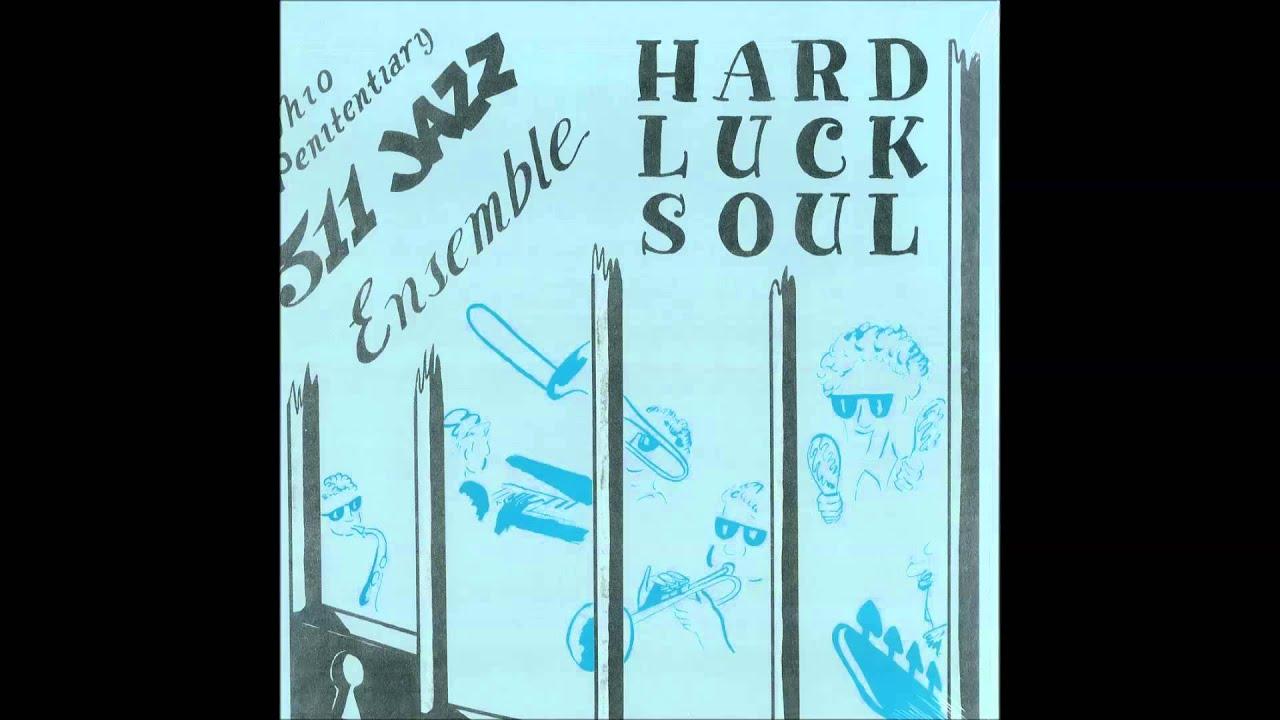 Hard Luck Soul - Ohio Penitentiary 511 Jazz Ensemble