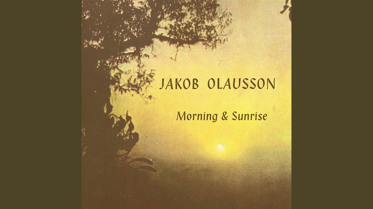 Morning And Sunrise - Jakob Olausson