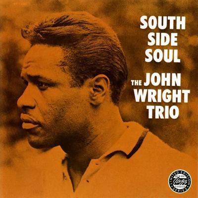 South Side Soul - The John Wright Trio