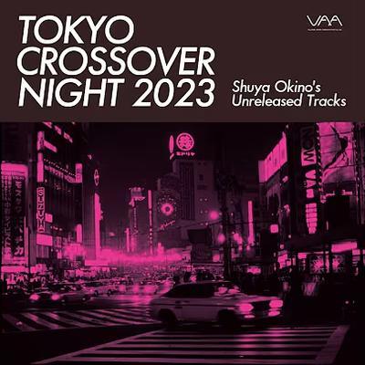 TOKYO CROSSOVER NIGHT 2023 - SHUYA OKINO