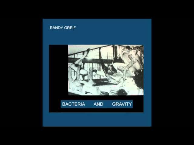 Bacteria And Gravity - Randy Greif