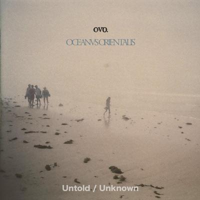 Untold / Unknown - Oceanvs Orientalis