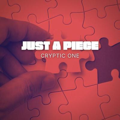 Just A Piece - Cryptic One