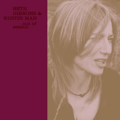 Out Of Season - Beth Gibbons & Rustin' Man