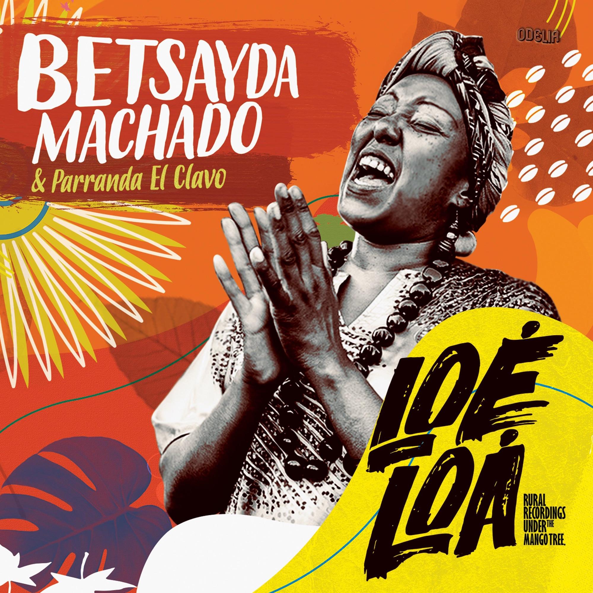Loe Loa (Rural Recordings Under the Mango Tree) - Betsayda Machado & Parranda el Clavo