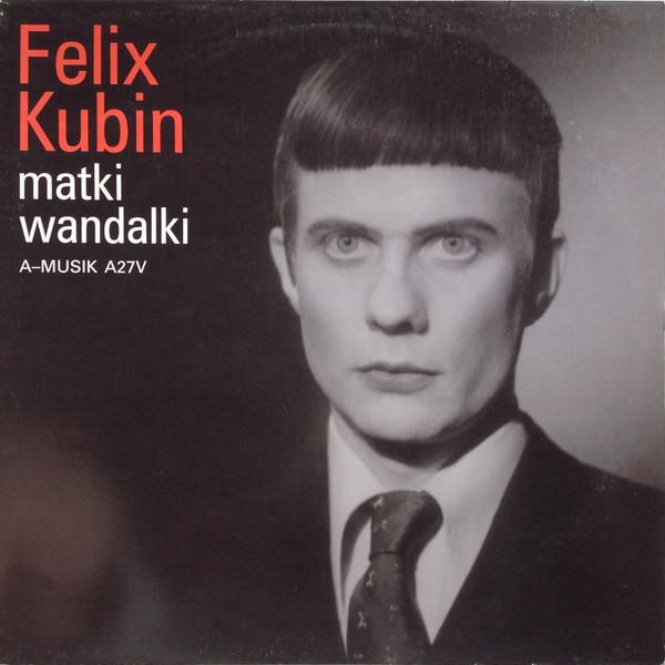 Matki Wandalki - Felix Kubin
