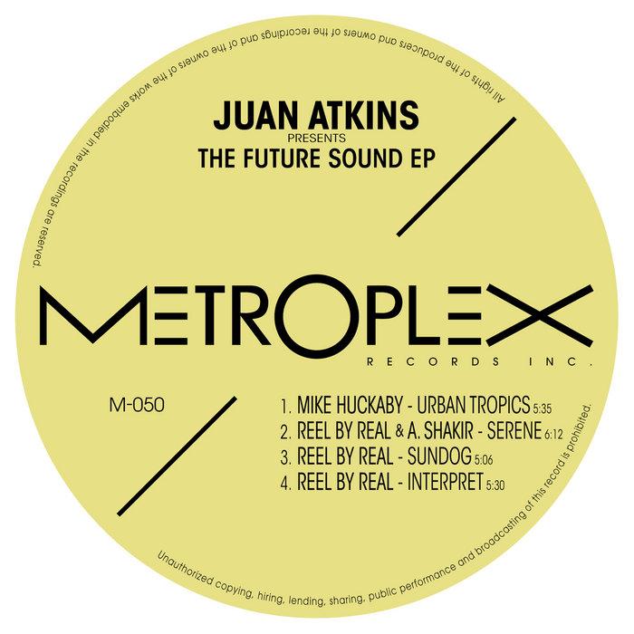 Juan Atkins presents The Future Sound EP - Mike Huckaby