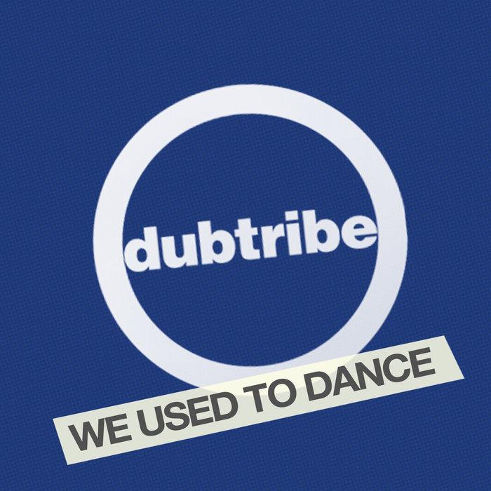 We Used To Dance - Dubtribe
