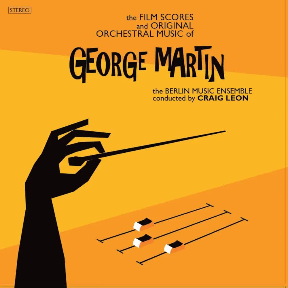 George Martin- The Film Scores and Original Orchestral Music - Berlin Music Ensemble & Craig Leon