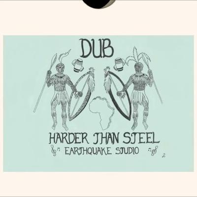 Dub Harder Than Steel - Earthquake Studio