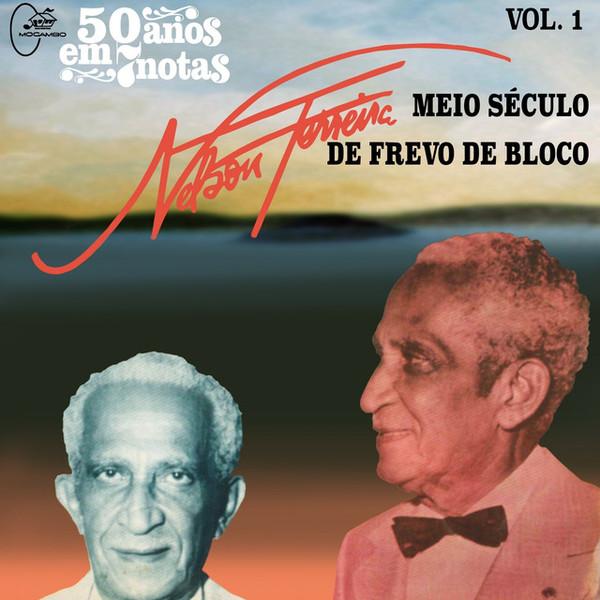 50 Anos Em 7 Notas, Vol. 1 : Nelson Ferreira, Meio Século de Frevo de Bloco - Orquestra de Frevos