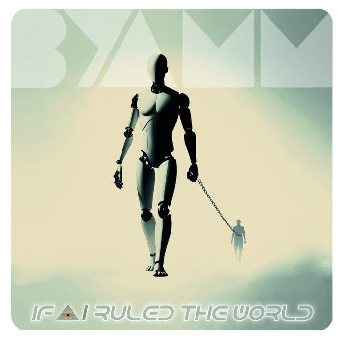 If AI Ruled The World - BYAMM
