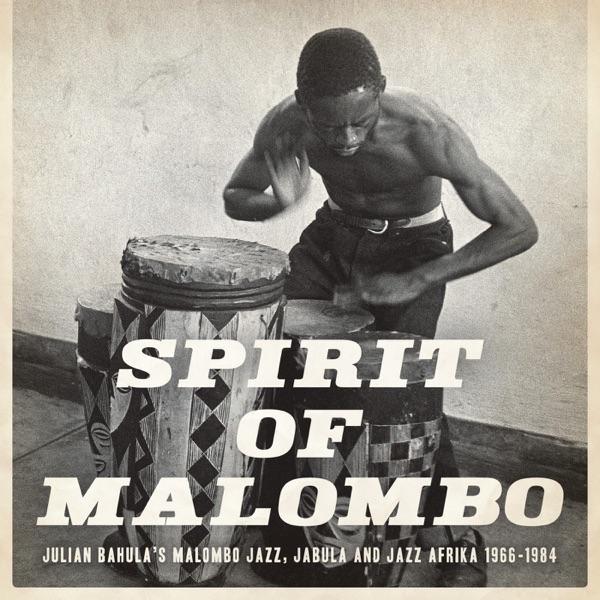 Spirit Of Malombo - Malombo Jazz Makers, Jabula And Jazz Afrika 1966- 1984 - Malombo