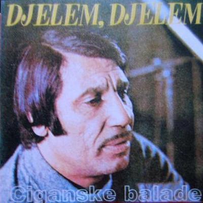 DJELEM, DJELEM - Ciganske Balade - Shaban Bajramovic