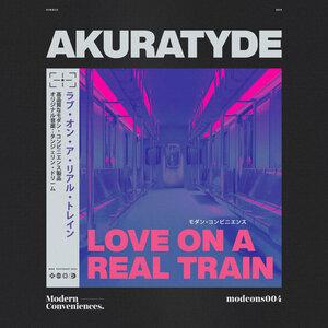 Love On A Real Train - Akuratyde