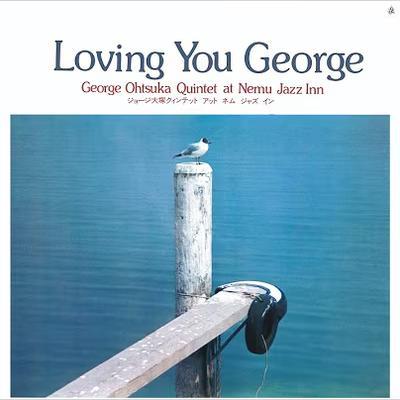Loving You George - George Otsuka