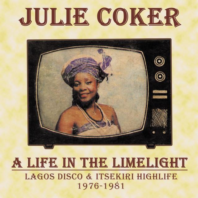 A Life in the Limelight: Lagos Disco & Itsekiri Highlife, 1976 - 1981 - Julie Coker
