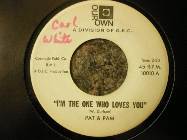 I'm The One Who Loves You / I Love You Yes I Do - Pat & Pam