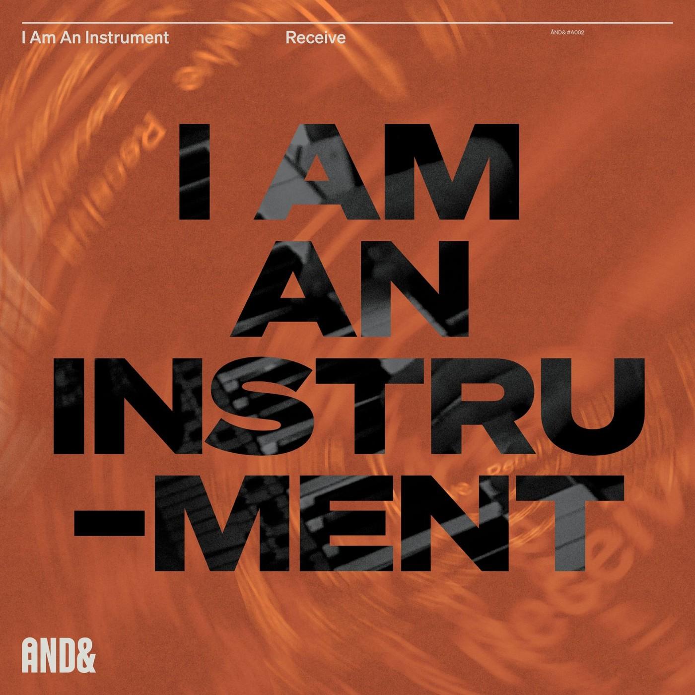 Receive - I Am An Instrument