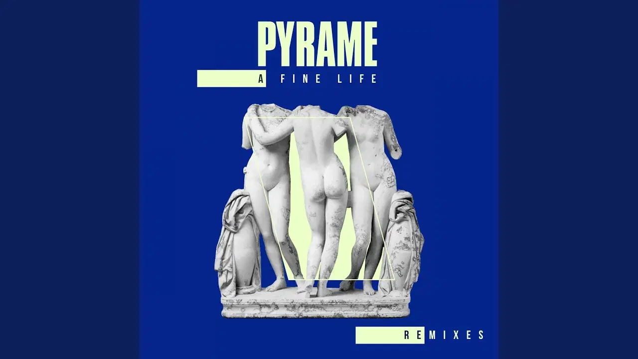 A Fine Life - PYRAME