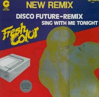 Disco Future (Remix) / Sing With Me Tonight - Fresh Color