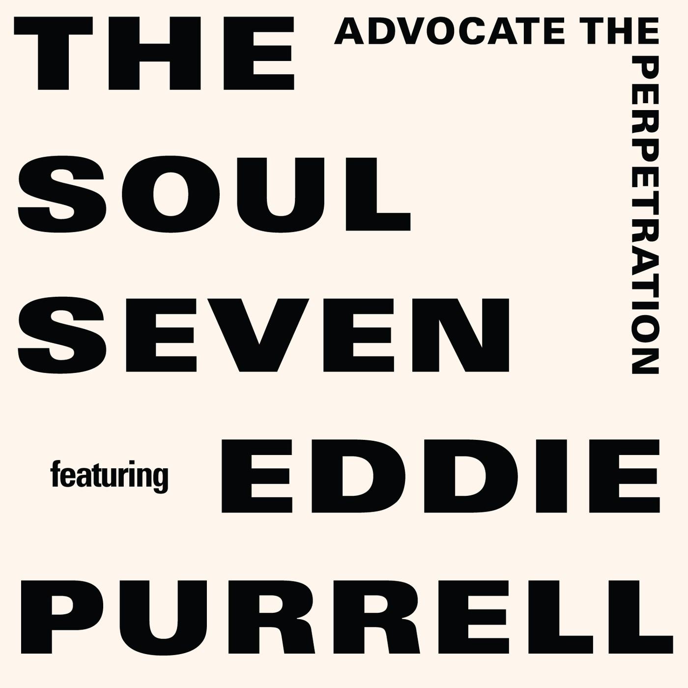 Advocate The Perpetration - Soul Seven feat. Eddie Purrell