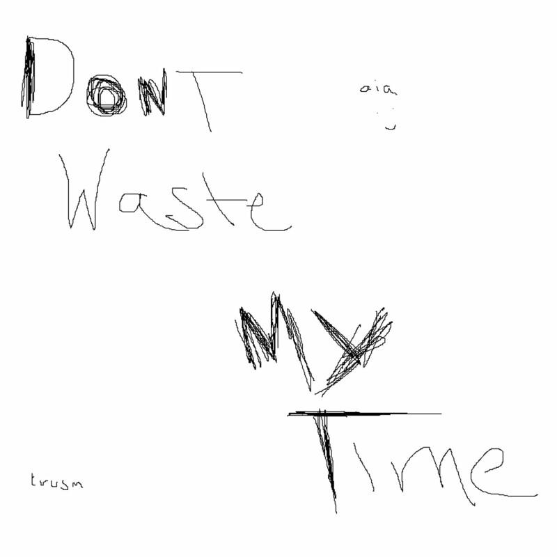 Don't Waste My Time - Lvusm
