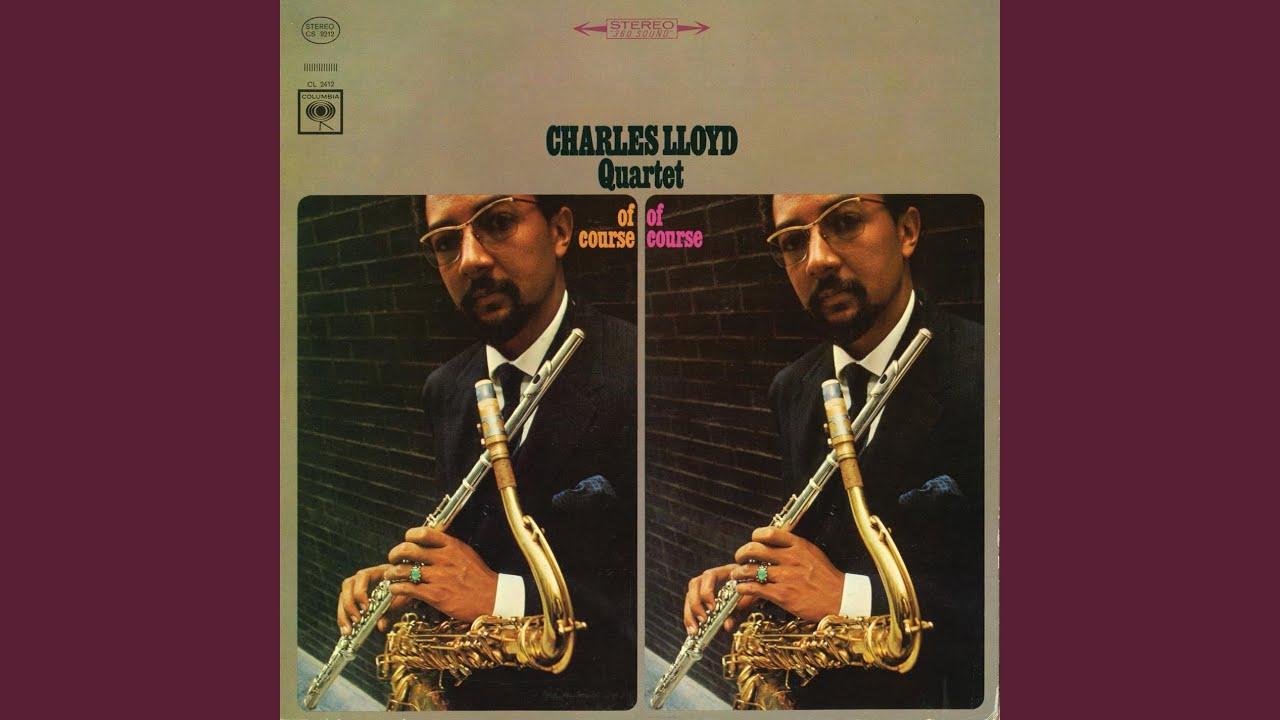 Of Course, Of Course - Charles Lloyd
