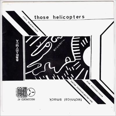 Those Helicopters - Technical Smack - Those Helicopters 