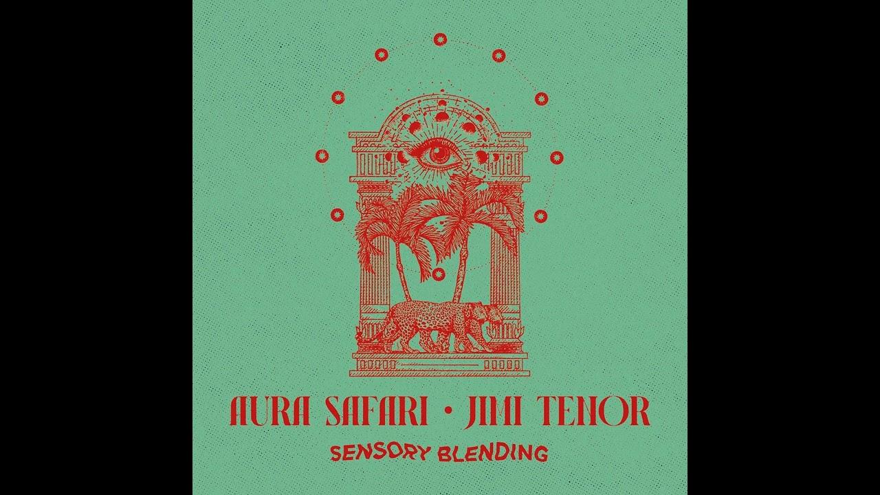 Sensory Blending - Aura Safari & Jimi Tenor