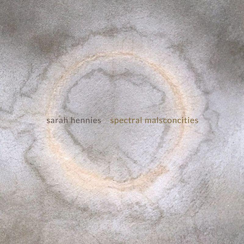 Sarah Hennies: Spectral Malsconcities - Bearthoven