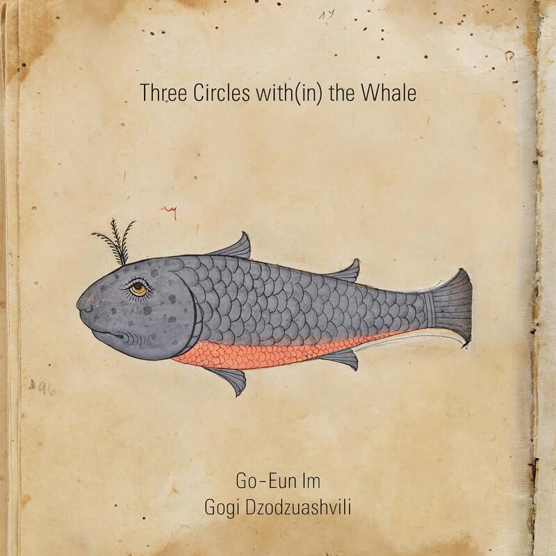 Three Circles with (In) The Whale - Gogi Dzodzuashvili / Go-Eun Im