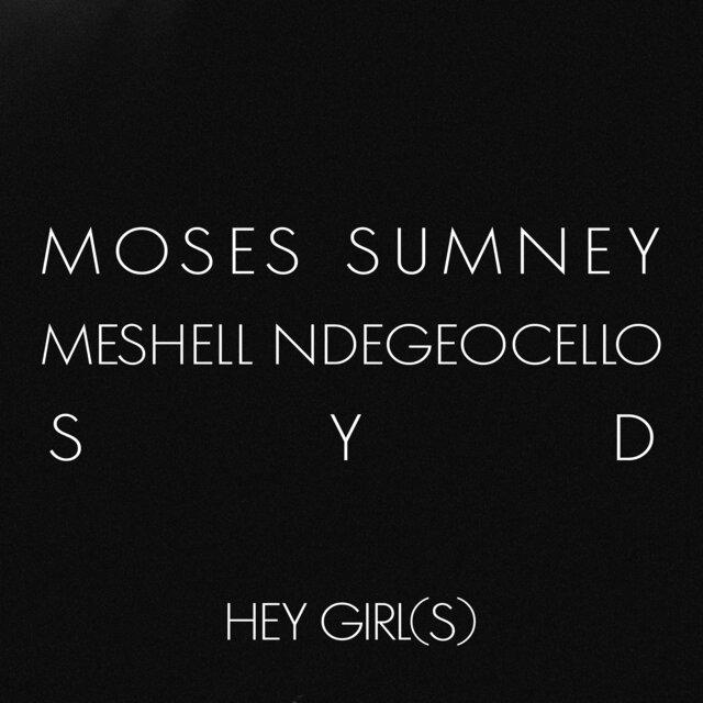 Hey Girl (s) - Moses Sumney (feat. SYD & Meshell Ndegeocello)